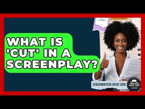 What Is 'cut' In A Screenplay? - Screenwriter's Cheat Code
