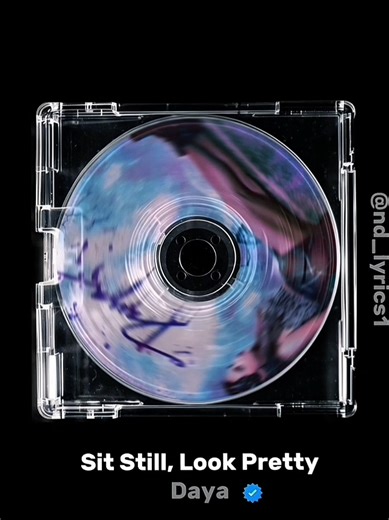 Sit Still, Look Pretty 🎶🎵🎼 Song by Daya #fullsong #sitstilllookpretty #fyp #lyrics_songs #song #daya #foryoupage #spotify #cdcover