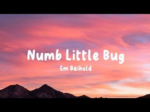 Em Beihold - Numb Little Bug (Lyrics)