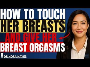 UROLOGIST: How To TOUCH Her Breasts & Give Her Breast Orgasms (9 Quick Tips to Drive Her Wild)