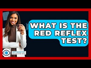 What Is The Red Reflex Test? - Optometry Knowledge Base