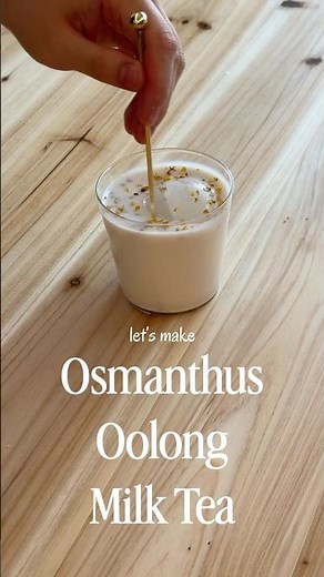 Let’s make Osmanthus Oolong Milk Tea