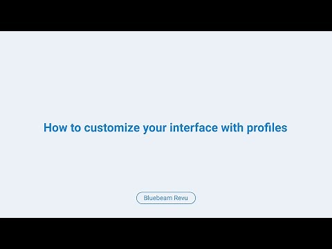 Bluebeam Revu: How to Customize Your Interface with Profiles
