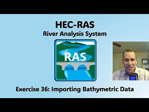 HEC RAS Exercise 36 - Importing Bathymetric Data