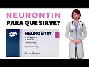 NEURONTIN para qué sirve, cuándo y cómo tomar neurontin 300 mg