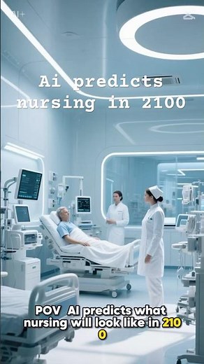 AI Predicts Nursing in 2100”: