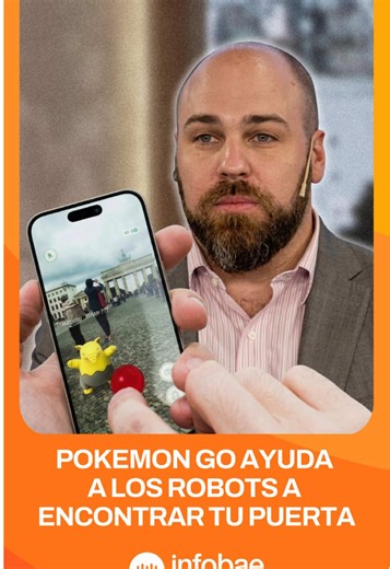¿SABÍAS QUE ATRAPAR UN POKÉMON ESTÁ AYUDANDO A UN ROBOT A ENCONTRAR TU PUERTA? Niantic, la creadora del videojuego “Pokémon Go”, transformó 30.000 millones de imágenes capturadas por sus jugadores en una infraestructura de