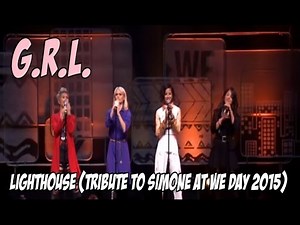 G.R.L. - Lighthouse (Tribute to Simone at We Day 2015)