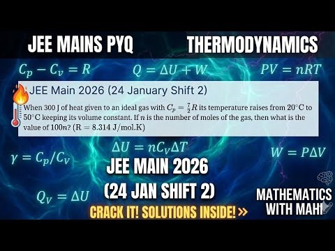 When 300 J of heat given to an ideal gas with Cp = 7/2 R | JEE Main 2026 PYQ