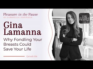 Ep 16 | Why Fondling Your Breasts Could Save Your Life (And How to Do It Right)
