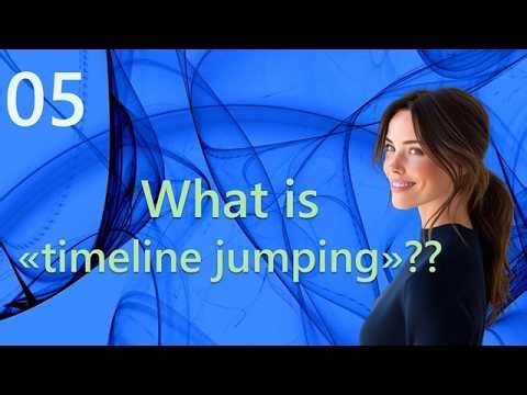05 What is timeline jumping?