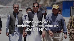 Prime Minister Reviews Construction on DASU HPP | WAPDA