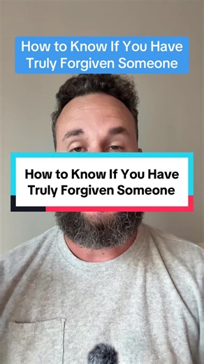 How to Know If You Have Truly Forgiven Someone