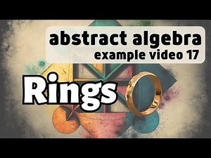 Examples of Rings -- Abstract Algebra Examples 17