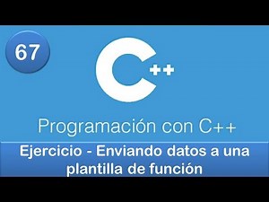 67. Programación en C++ || Funciones || Ejercicio - Enviando datos a una plantilla de función