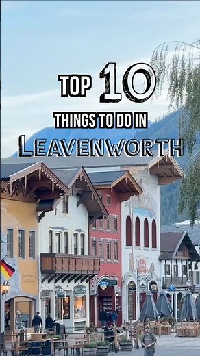 10 BEST Things To Do in Leavenworth, Washington 🏔️🍺