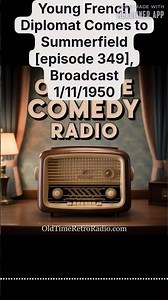 Young French Diplomat Comes to Summerfield [episode 349], Broadcast 1/11/1950 | Old Time Comedy...