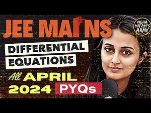 JEE 2025/26: DIFFERENTIAL EQUATIONS ALL PYQs APR 2024+ IMPORTANT Qs TYPES #jee2025 #jee NEHA AGRAWAL