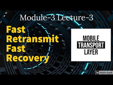Module-3 Lecture-3 Mobile Transport Layer: Fast Retransmit and Fast Recovery