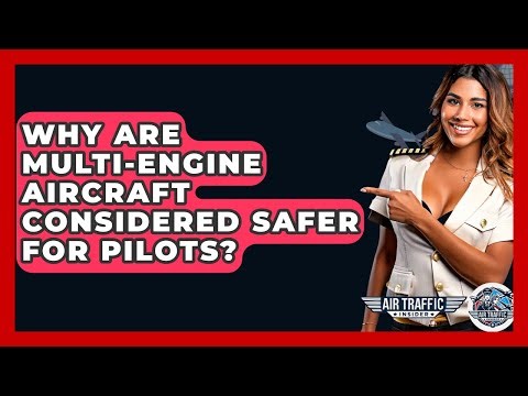 Why Are Multi-engine Aircraft Considered Safer For Pilots? - Air Traffic Insider