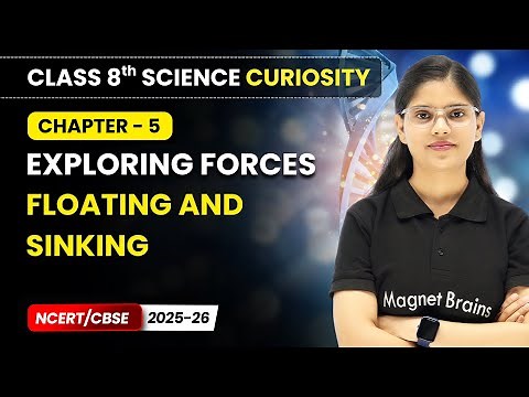 Floating and Sinking - Exploring Forces | Class 8 Science Curiosity | Ch 5 | CBSE 2025-26