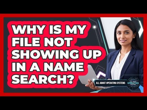Why Is My File Not Showing Up In A Name Search?