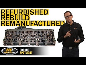 What Are Refurbished, Rebuilt or Remanufactured Diesel Engine Parts? HHP Explains!