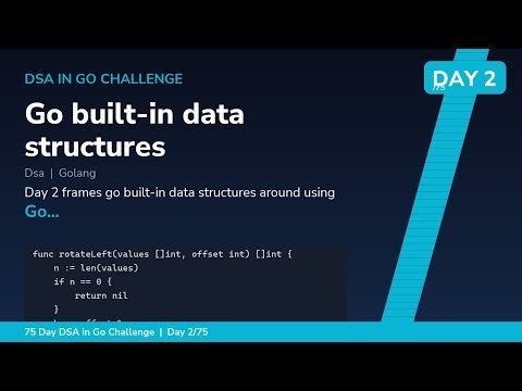 Go built-in data structures - Day 2/75 75 Day DSA in Go Challenge