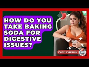 How Do You Take Baking Soda For Digestive Issues? - Sensitive Stomach Guide