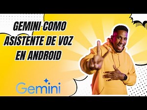INSTALAR GEMINI COMO ASISTENTE DE VOZ ANDROID