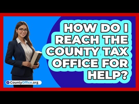 How Do I Reach The County Tax Office For Help?