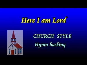 Here I am Lord - Church style hymn backing karaoke, by Allan Saunders