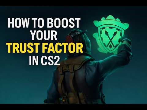 HOW TO BOOST YOUR TRUST FACTOR IN CS2 (ALL METHODS RANKED)