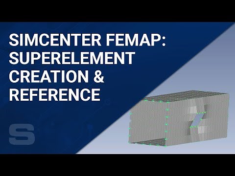Simcenter Femap: Superelement Creation and Reference
