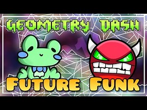 This Level Deserves Its Reputation | Future Funk (Hard Demon) | Geometry Dash
