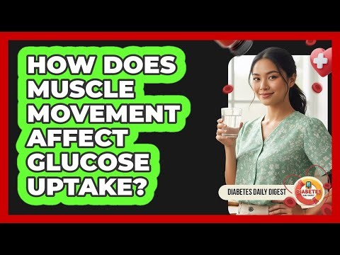 How Does Muscle Movement Affect Glucose Uptake?