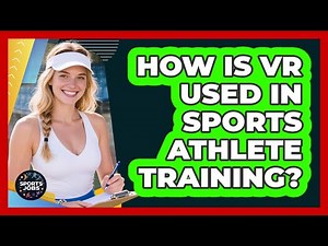How Is VR Used In Sports Athlete Training?