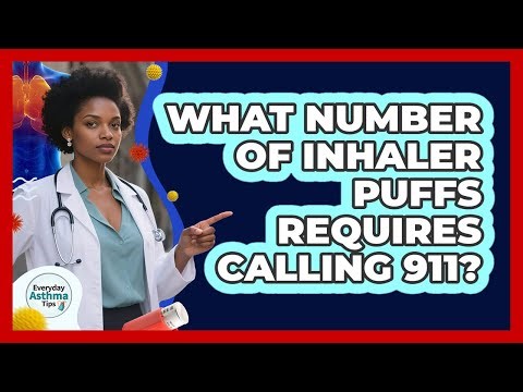 What Number Of Inhaler Puffs Requires Calling 911?