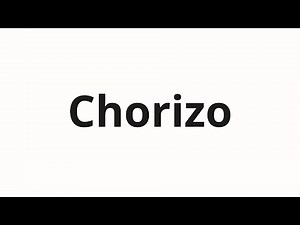 How to pronounce Chorizo