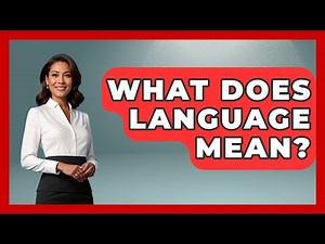What Does Language Mean? - The Language Library
