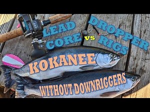 Lead Core vs Dropper Rigs for Kokanee