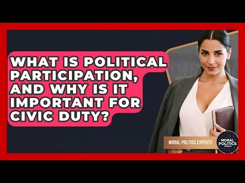 What Is Political Participation, And Why Is It Important For Civic Duty? - Moral Politics Experts