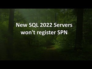 New SQL 2022 Servers won't register SPN