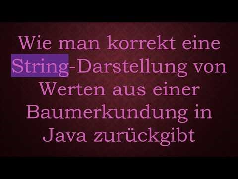 Wie man korrekt eine String-Darstellung von Werten aus einer Baumerkundung in Java zurückgibt
