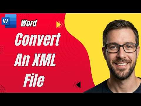 How To Convert An XML File To Microsoft Word | Tutorial [2026 Guide]