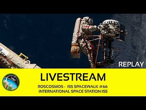 Roscosmos - Russian Spacewalk #66 - Kud-Sverchkov & Mikaev - ISS - May 27, 2026