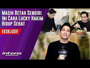 Cara Lucky Hakim Menjaga Kesehatan Ditengah Kesendiriannya