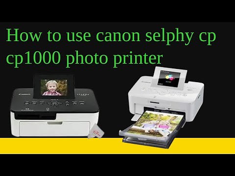 how to use canon selphy cp1000 photo printer