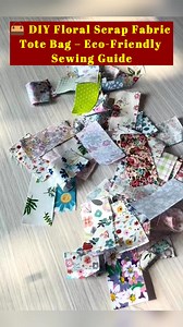 👜 DIY Floral Scrap Fabric Tote Bag – Eco-Friendly Sewing Guide #DIYToteBag #ScrapFabricProjects #EcoFriendlyCrafts #HandmadeBag #UpcycledFashion #BeginnerSewing #SewingTutorial #CreativeReuse | All Girls' Things
