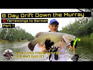 8 Day Drift Down the Murray River | Murray Cod Fishing the Murray River | Part #1